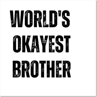 World's Okayest Brother Posters and Art